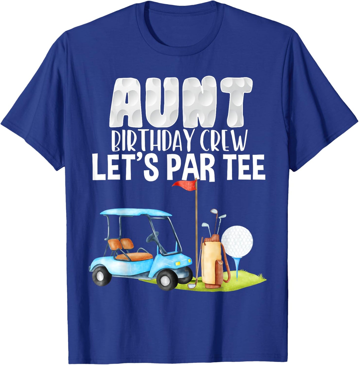Aunt Birthday Crew Let's Par Party Golf Birthday Golfer T-Shirt - T-Shirt | Royal
