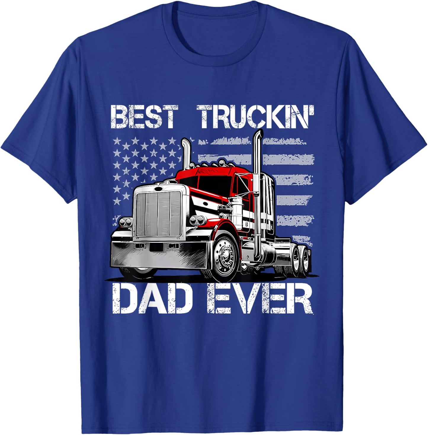 Best Truckin' Dad Ever - Semi Truck Big Rig Load T-Shirt - T-Shirt | Royal