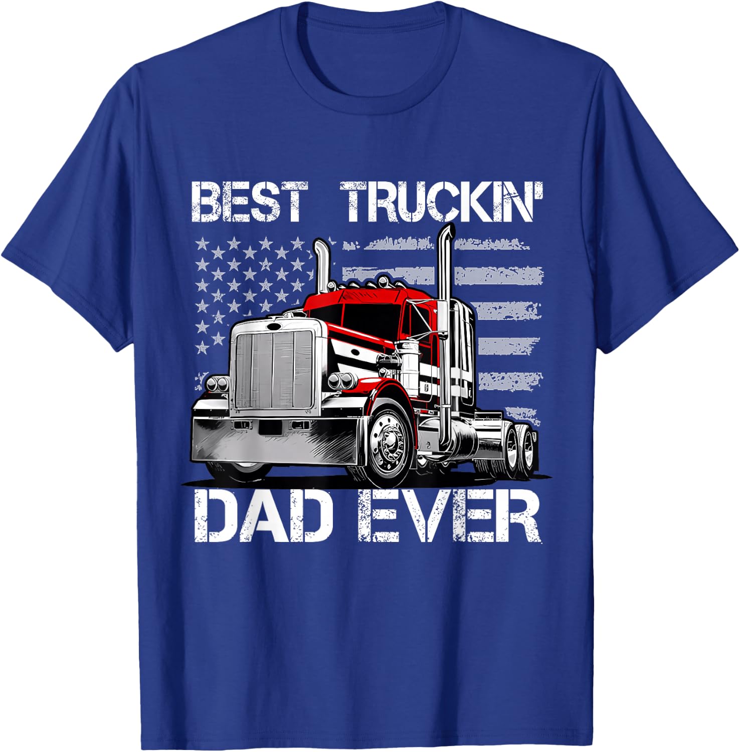 Best Truckin' Dad Ever - Semi Truck Big Rig Load T-Shirt - T-Shirt | Royal