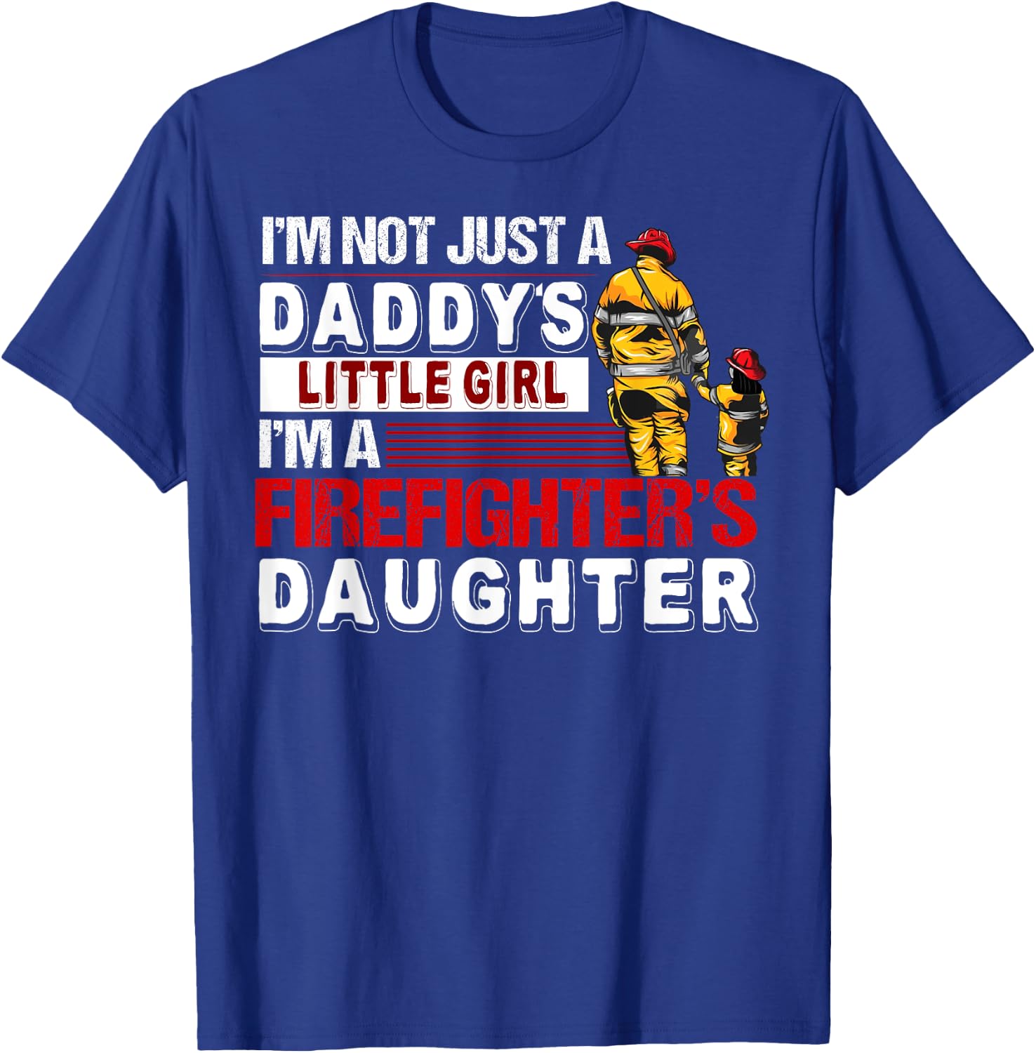I'm A Firefighters Daughter Funny Firefighter Dad T-Shirt - T-Shirt | Royal