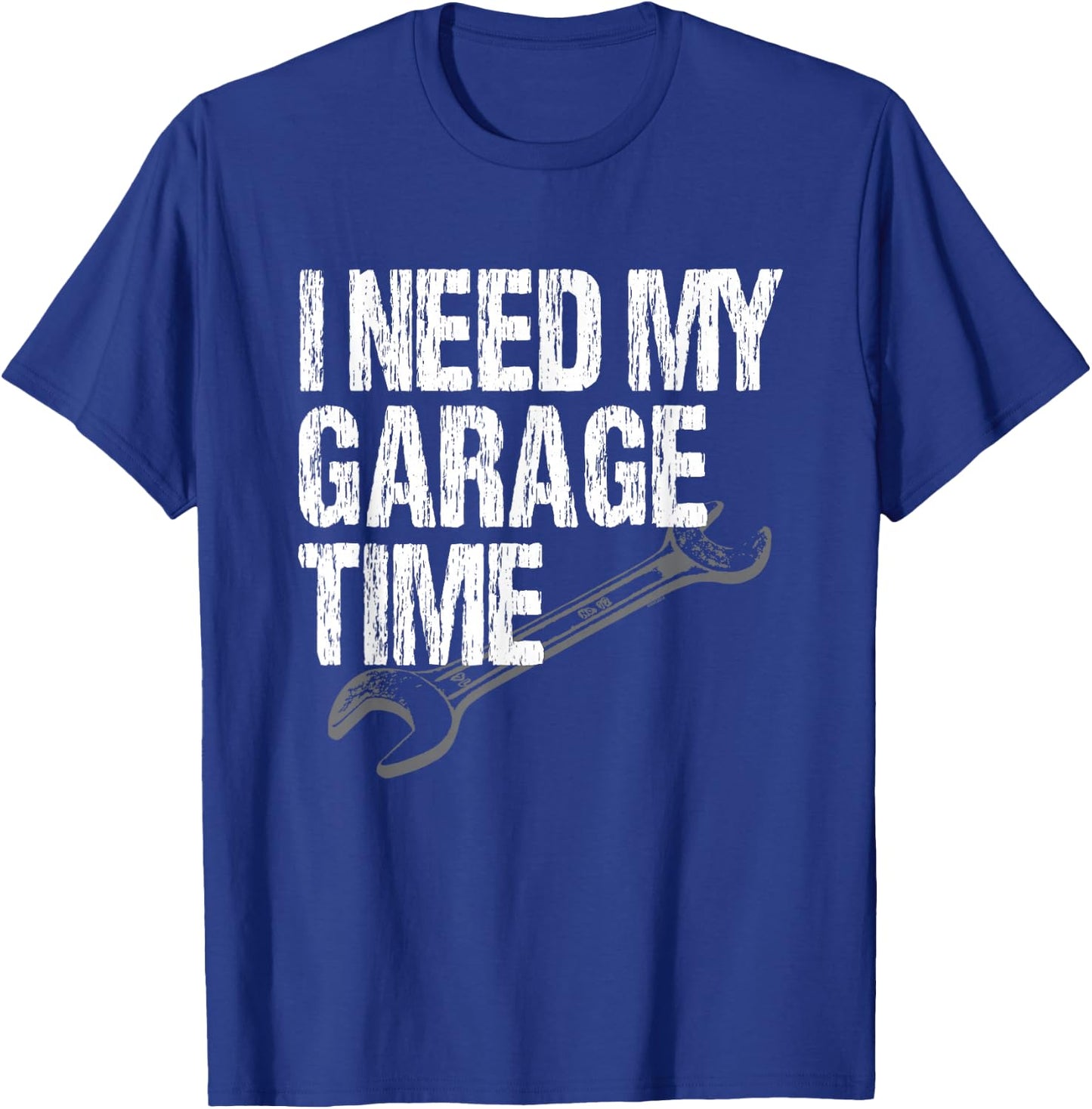 I Need My Garage Time - Funny Car Guy T-Shirt - T-Shirt | Royal