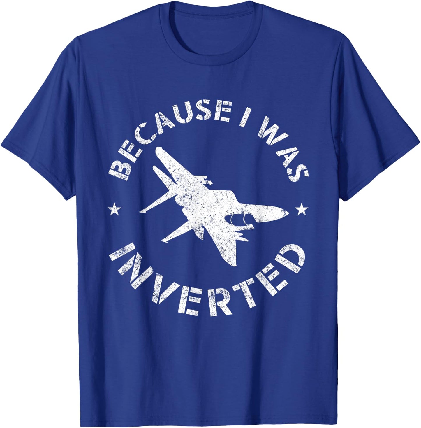 Funny Pilot Airplane Gifts Because I Was Inverted T-Shirt - T-Shirt | Royal