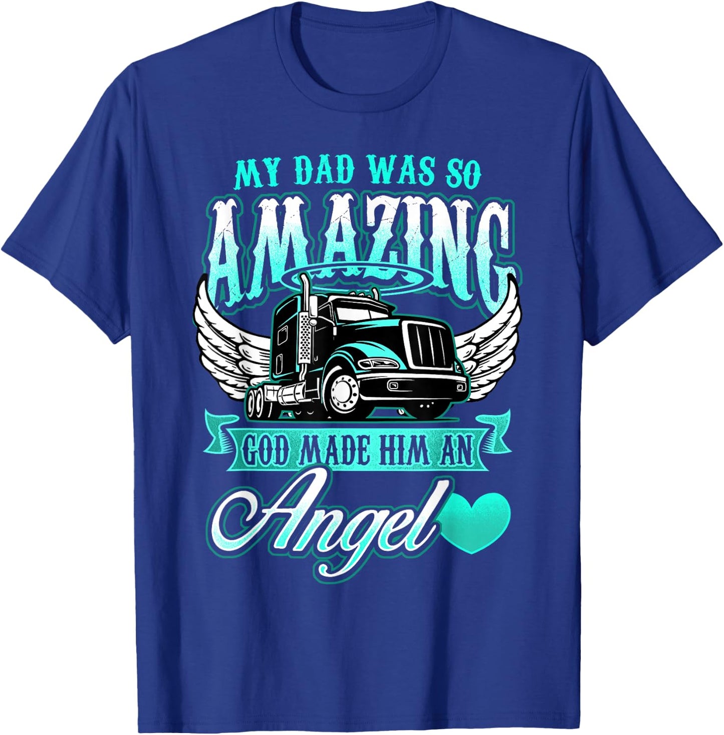God made my father an angel truck driver father T-Shirt - T-Shirt | Royal