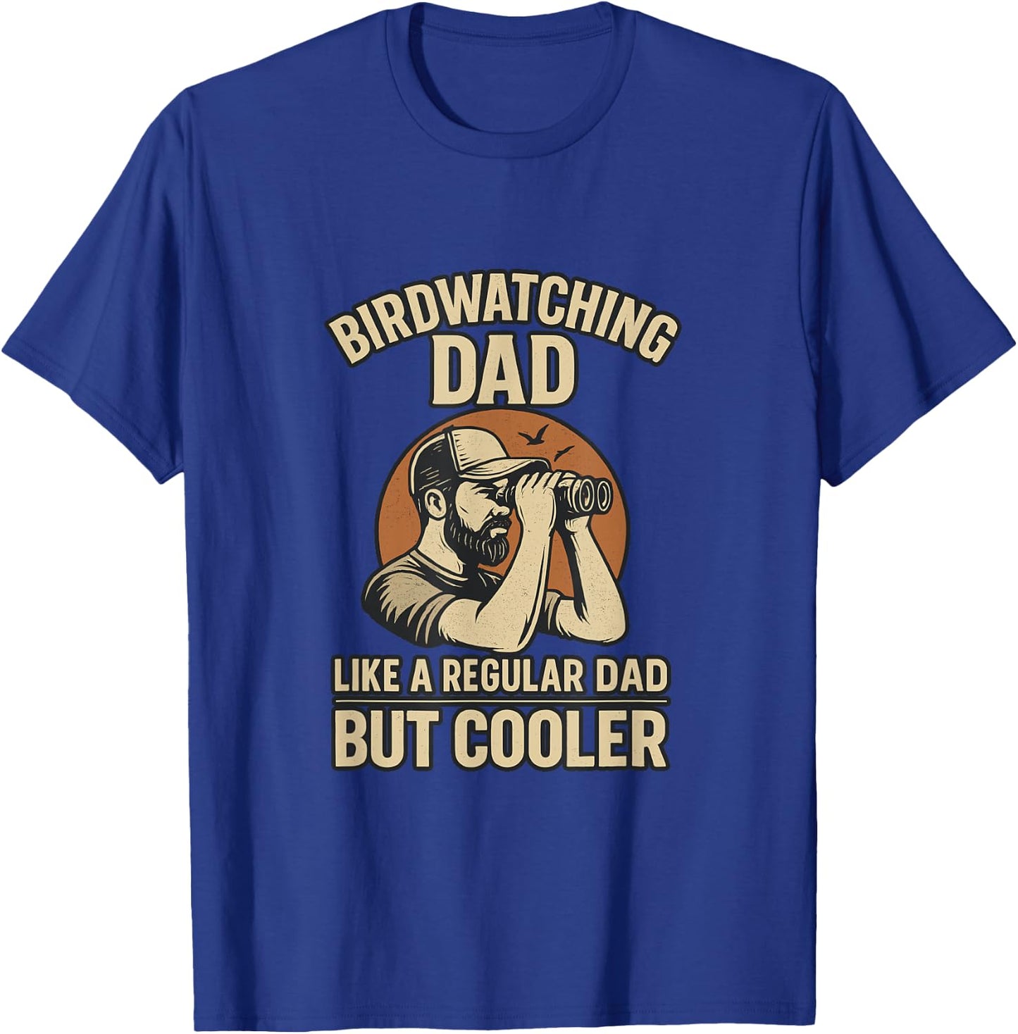 Bird Watching Dad Ornithologist Bird Lover Daddy Fathers Day T-Shirt - T-Shirt | Royal