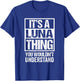 It's A Luna Thing You Wouldn't Understand T-Shirt - T-Shirt | Royal