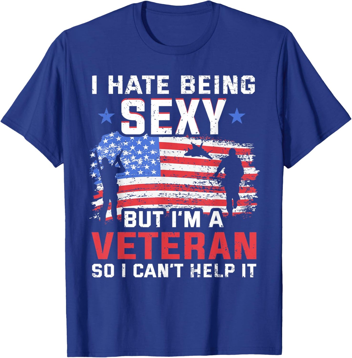 I hate being sexy but I'm a Veteran - Vietnam Veteran T-Shirt - T-Shirt | Royal