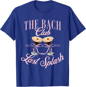 The Bach club 2025 Last Splash Bachelorette girls trip T-Shirt - T-Shirt | Royal