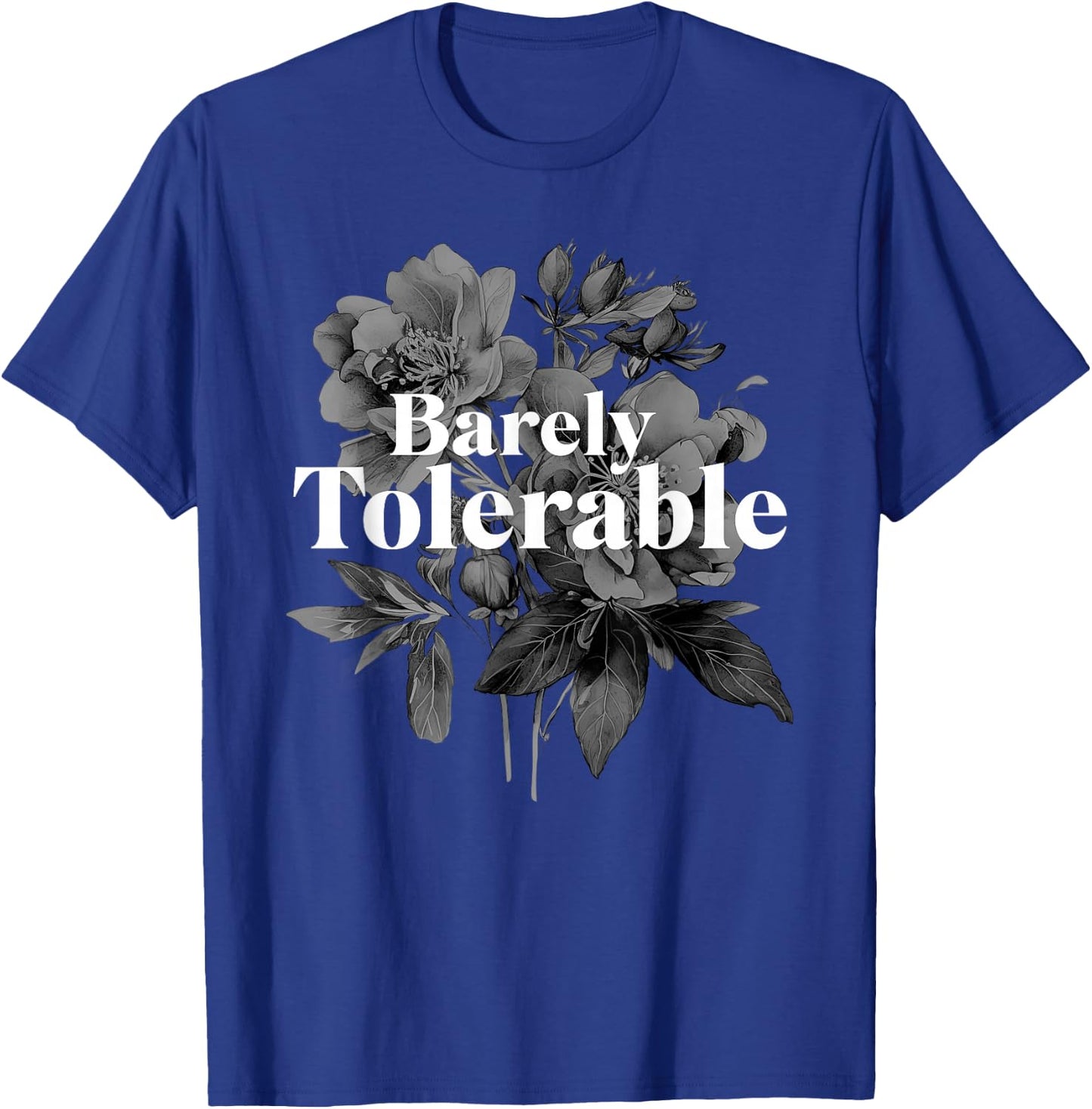 Barely Tolerable Shirt Floral Book Lover Quote bookish T-Shirt - T-Shirt | Royal