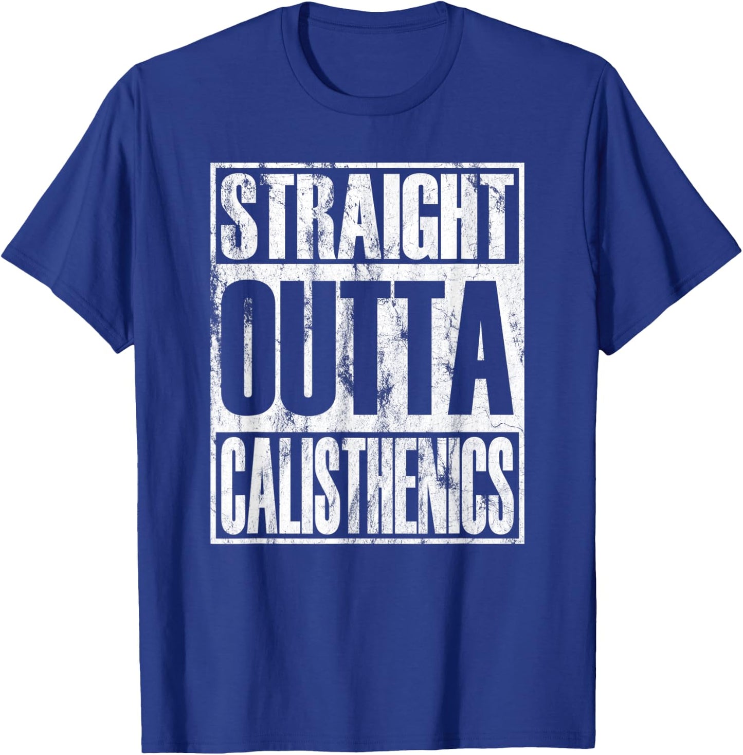 Straight Outta Calisthenics Street Workout T-Shirt - T-Shirt | Royal