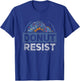 Police Officer Funny Sarcasm by POFS Items Donut Resist Funny Joke American Police Hero T-Shirt - T-Shirt | Royal