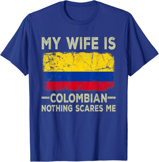 My Wife is Colombian Nothing Scares Me Funny Husband T-Shirt - T-Shirt | Royal