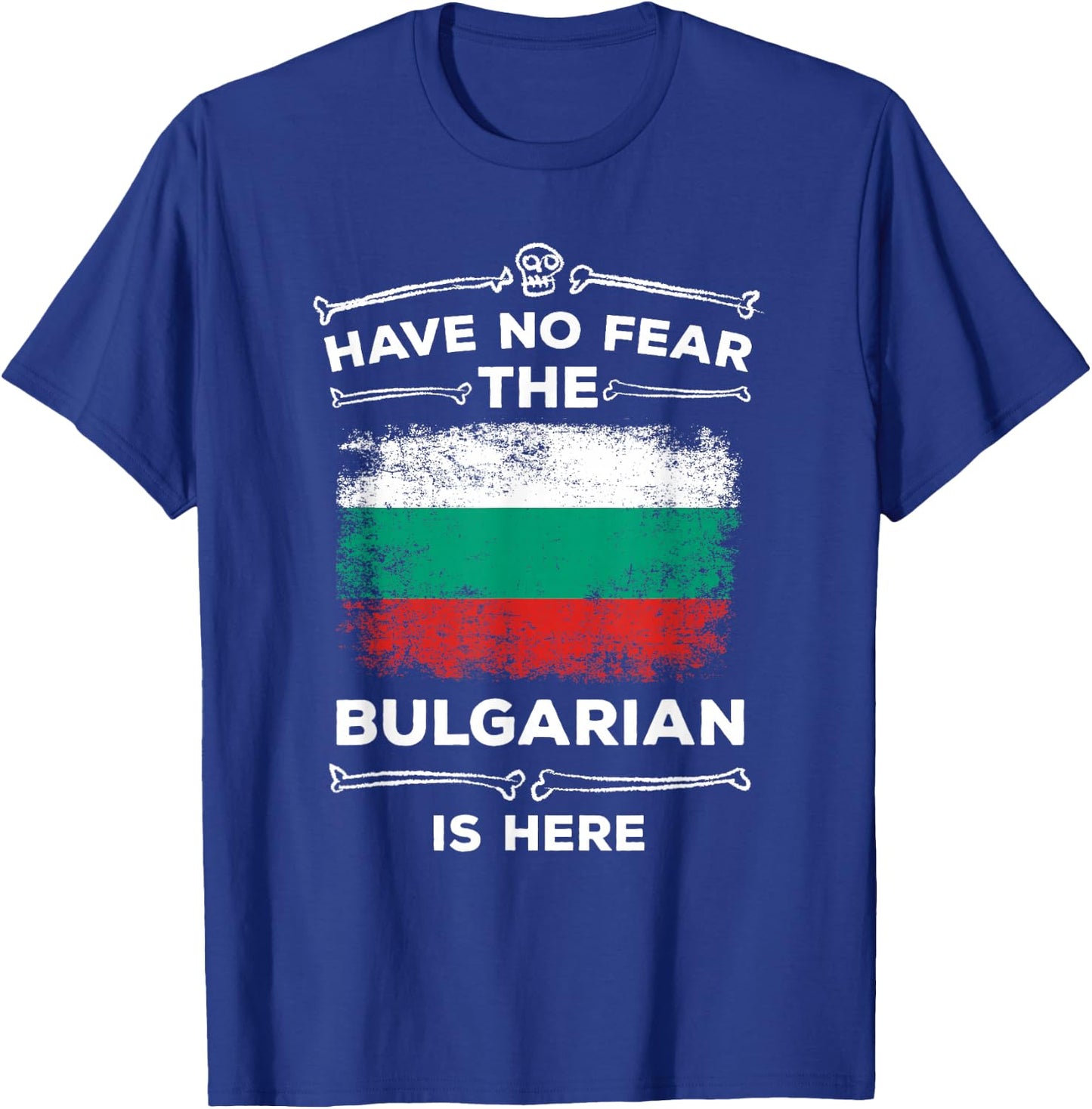 Bulgaria Have No Fear the Bulgarian Is Here Bulgarian Flag T-Shirt - T-Shirt | Royal