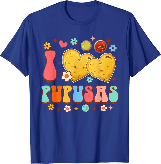 El Salvador Food Pupusas Lover Funny I Love Pupusas T-Shirt - T-Shirt | Royal
