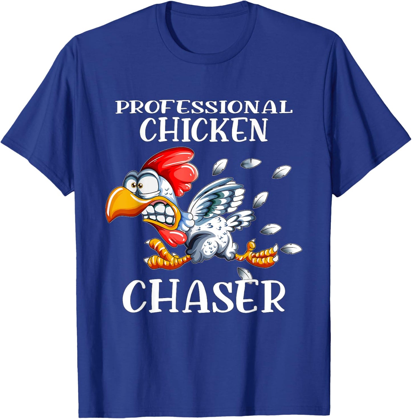 Chicken Professional Chicken Chaser Chickens Farm Farmers T-Shirt - T-Shirt | Royal