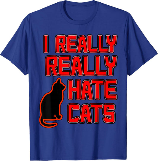 I Really Hate Cats T-Shirt - T-Shirt | Royal