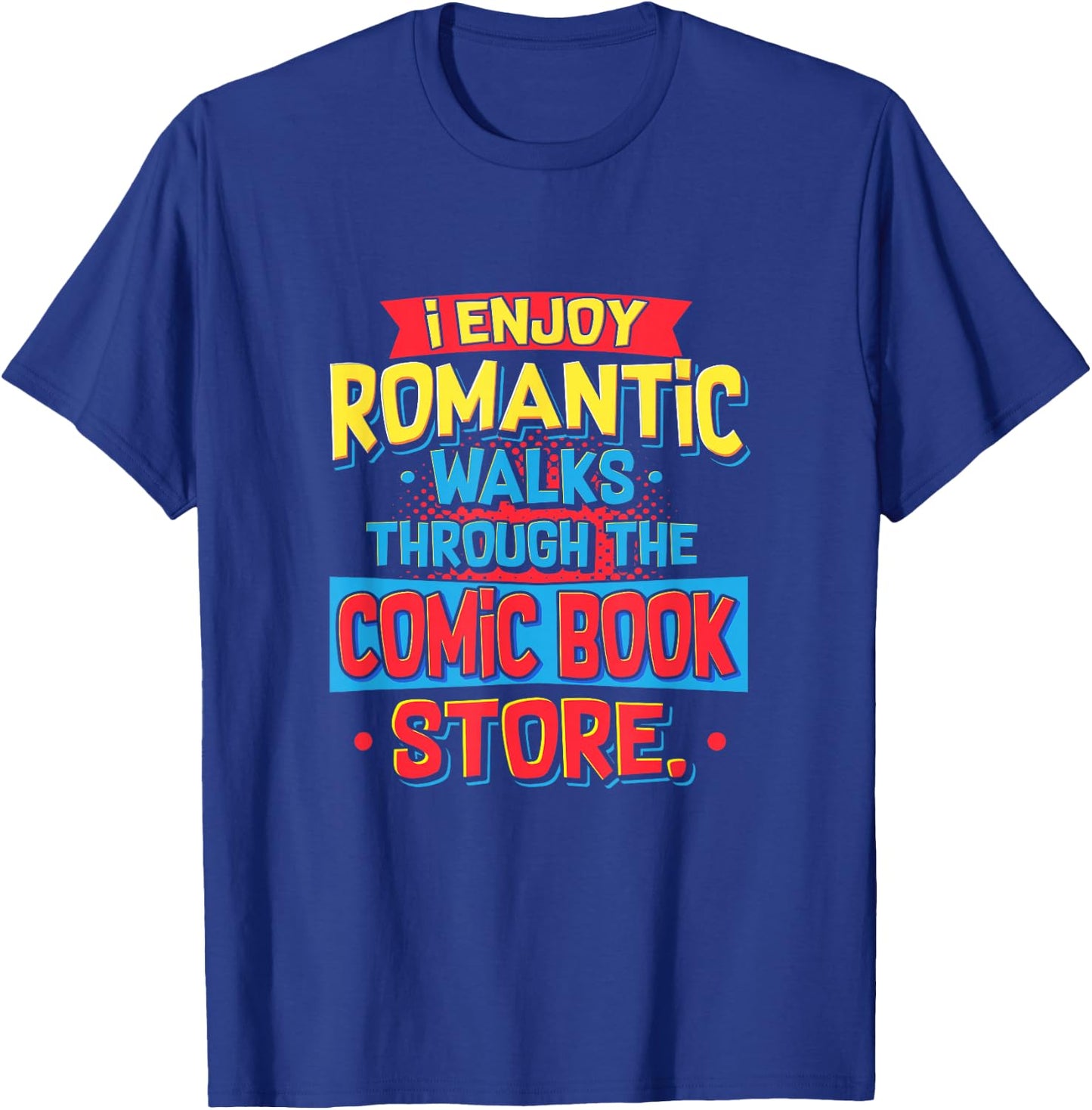 Reading I Enjoy Romantic Walks Through The Comic Book Store T-Shirt - T-Shirt | Royal