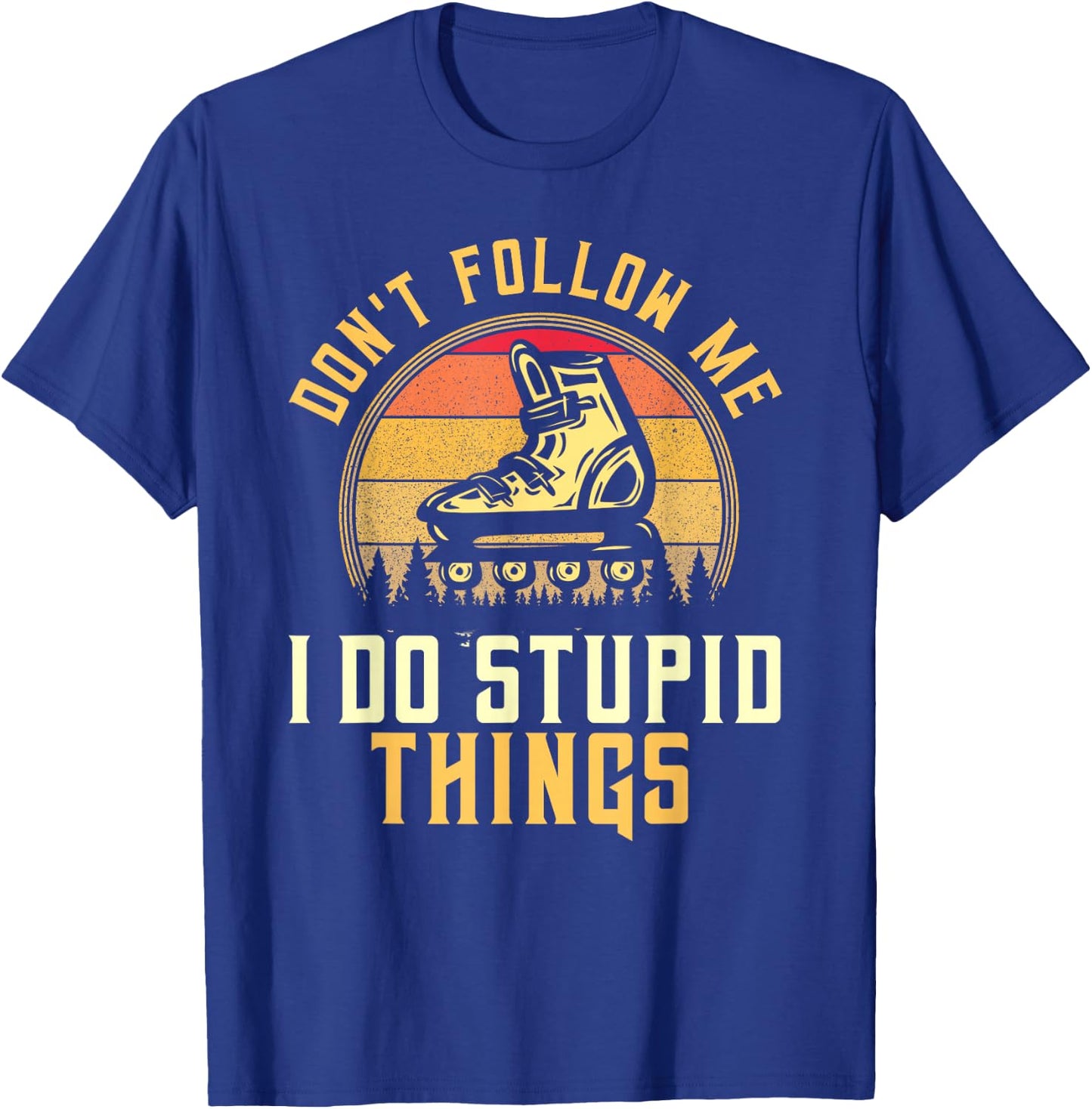 Don't Follow Me I Do Stupid Things Retro Roller Blading T-Shirt - T-Shirt | Royal