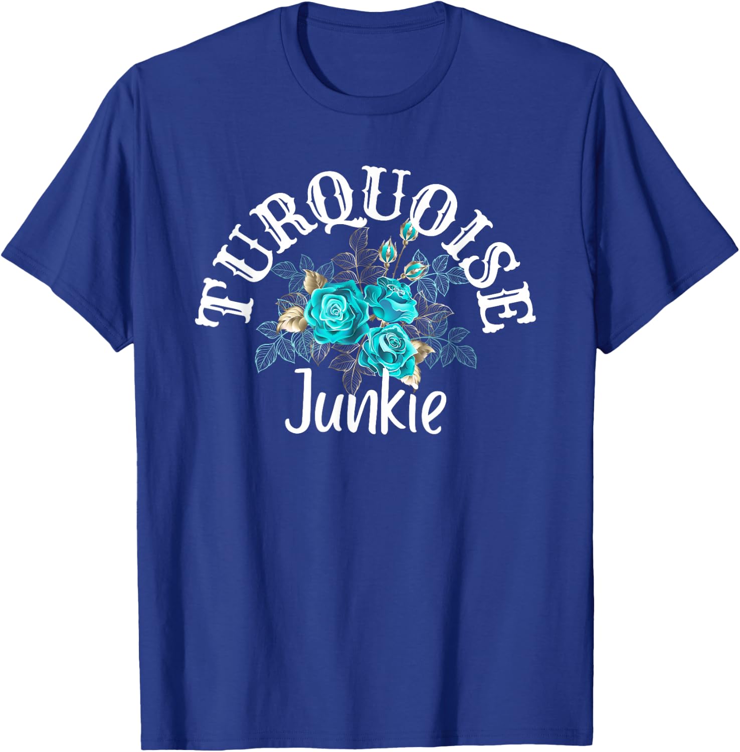 Teal Turquoises Junkie Country Boho Roses Fashion Western T-Shirt - T-Shirt | Royal