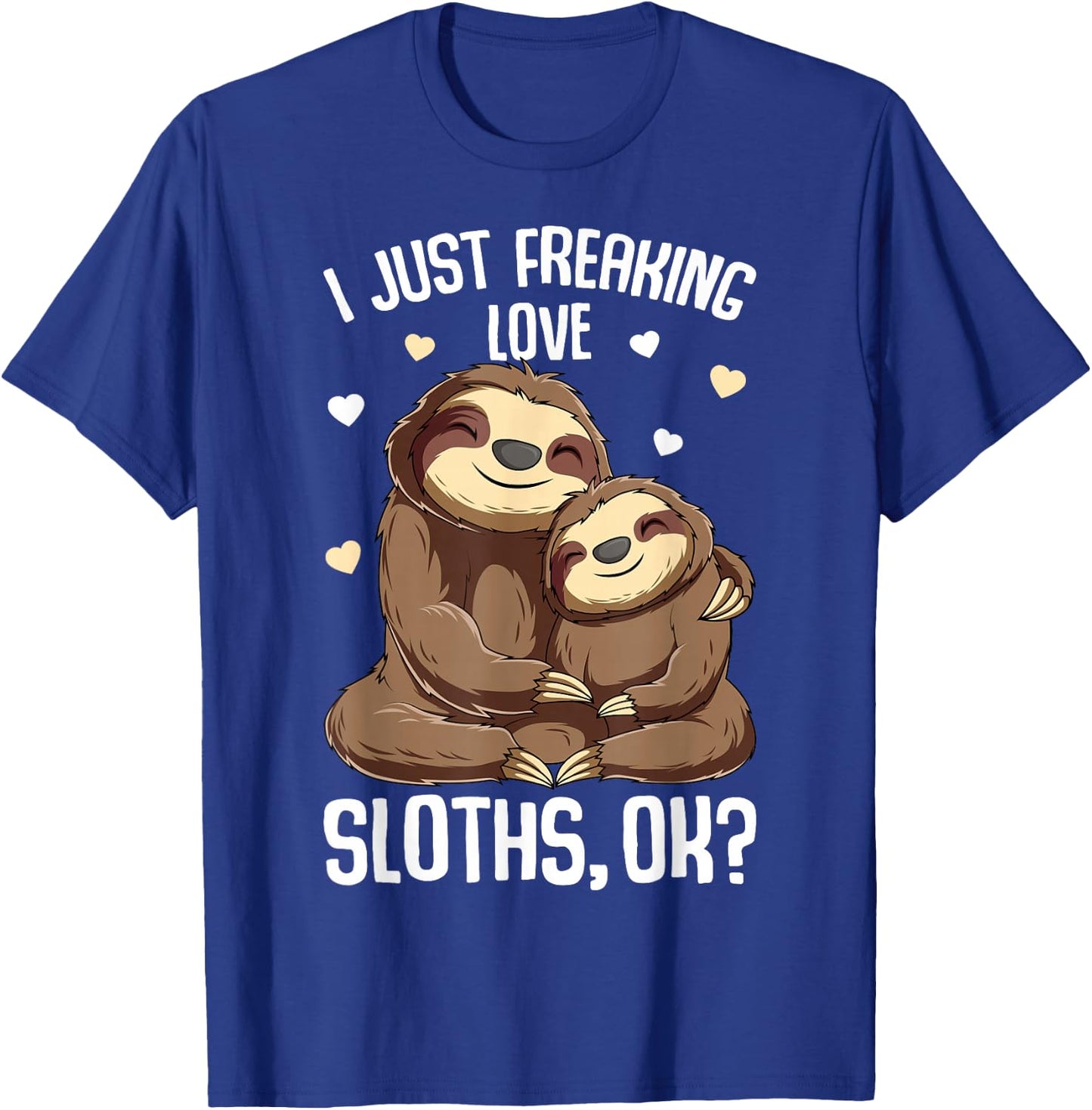 I Just Freaking Love Sloths Women Kids Girls T-Shirt - T-Shirt | Royal