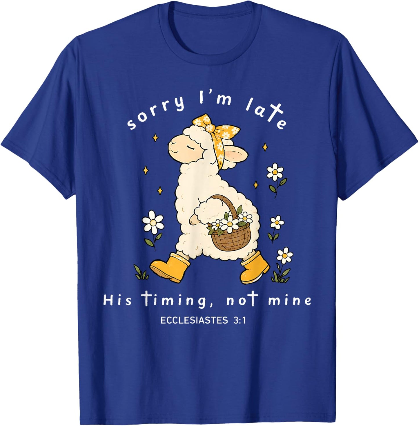 Sorry I'm Late His Timing Not Mine Ecclesiastes 3:1 Sheep T-Shirt - T-Shirt | Royal