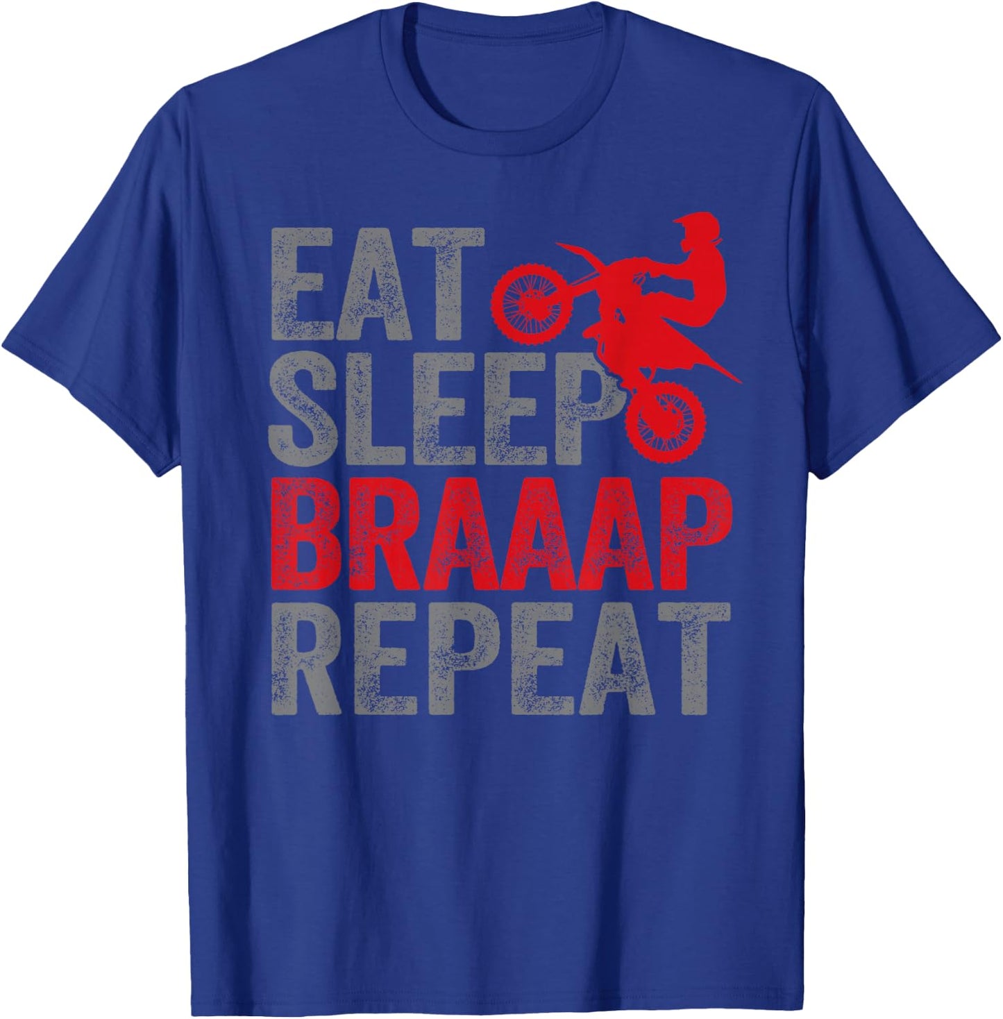 Funny Eat Sleep Braaap Repeat Dirt Bike Motocross Motorcycle T-Shirt - T-Shirt | Royal