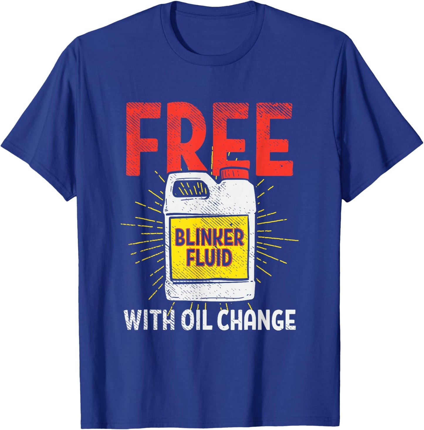 Free Blinker Fluid With Oil Change Funny Auto Mechanic T-Shirt - T-Shirt | Royal
