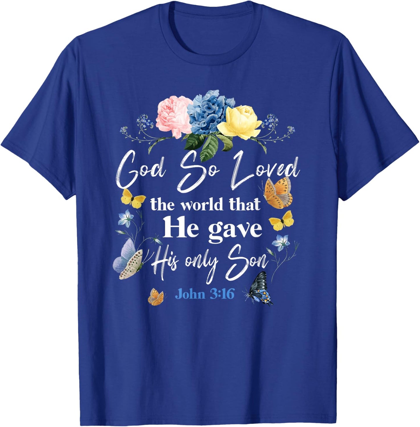 Christian Bible Verse Quote Butterfly Rose Flower John 3:16 T-Shirt - T-Shirt | Royal