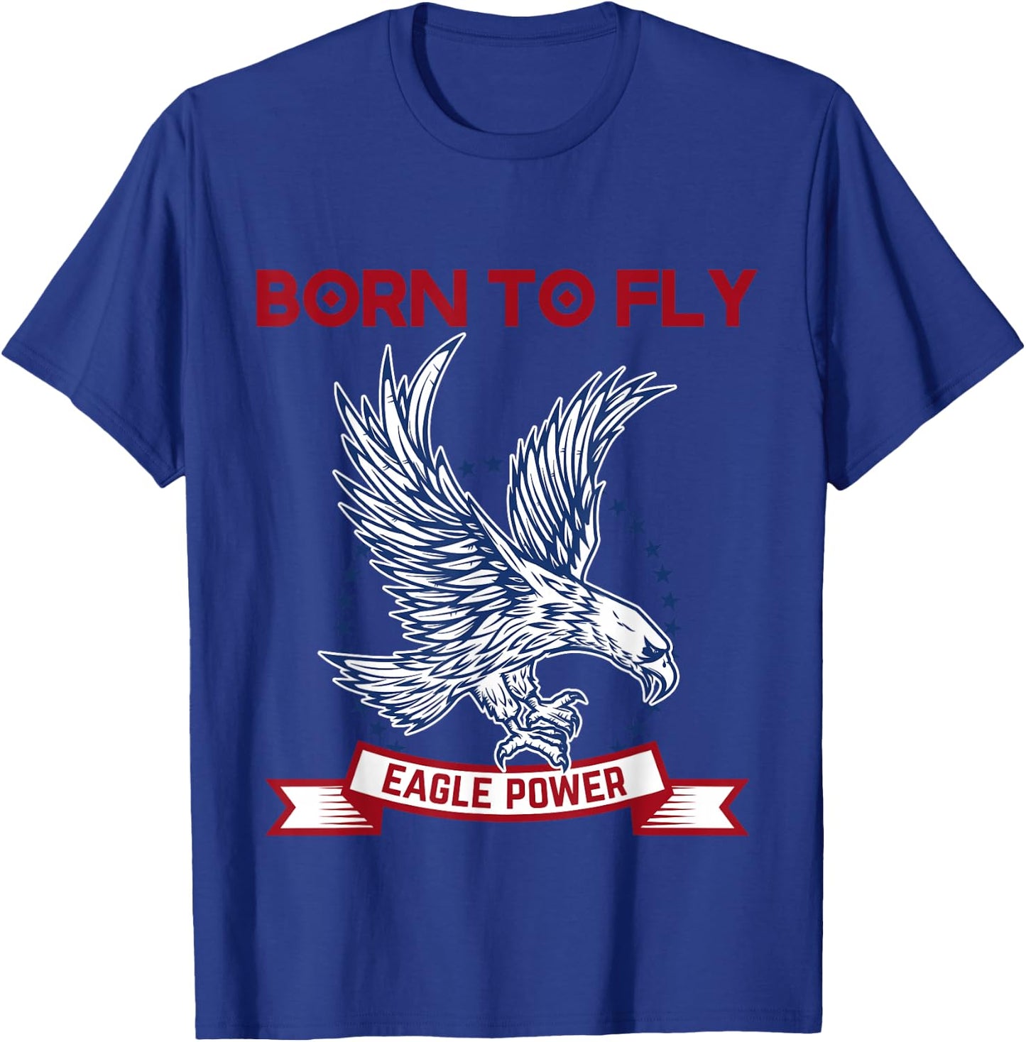 Born to fly high to the top american eagles power design T-Shirt - T-Shirt | Royal