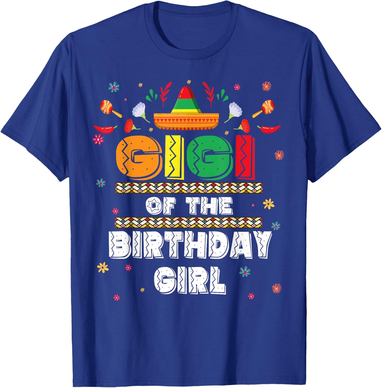 Gigi Of The Birthday Girl Mexican Birthday Party Family T-Shirt - T-Shirt | Royal