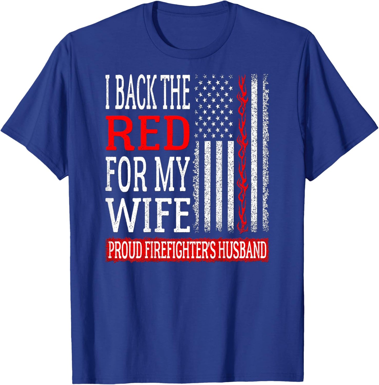 I Back The Red For My Wife Firefighter's Husband Fire Spouse T-Shirt - T-Shirt | Royal