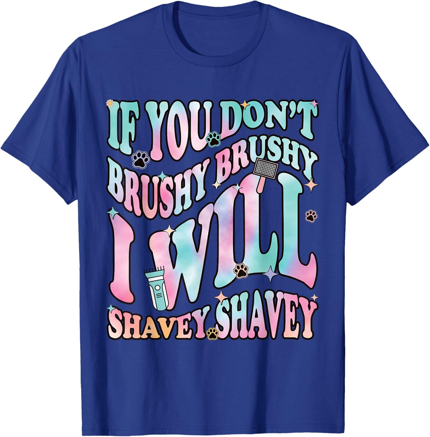 Funny Dog Groomer "If You Don't Brushy Brushy", Dog Grooming T-Shirt - T-Shirt | Royal
