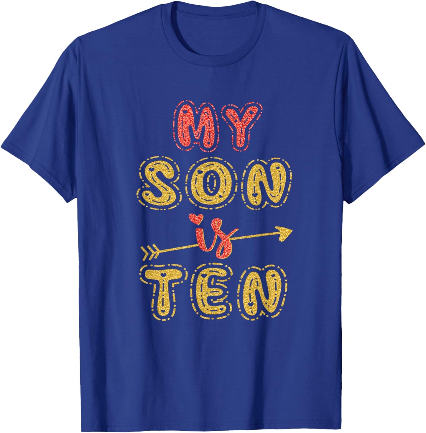 My Son Is Ten Years Old 10th Birthday Idea T-Shirt - T-Shirt | Royal