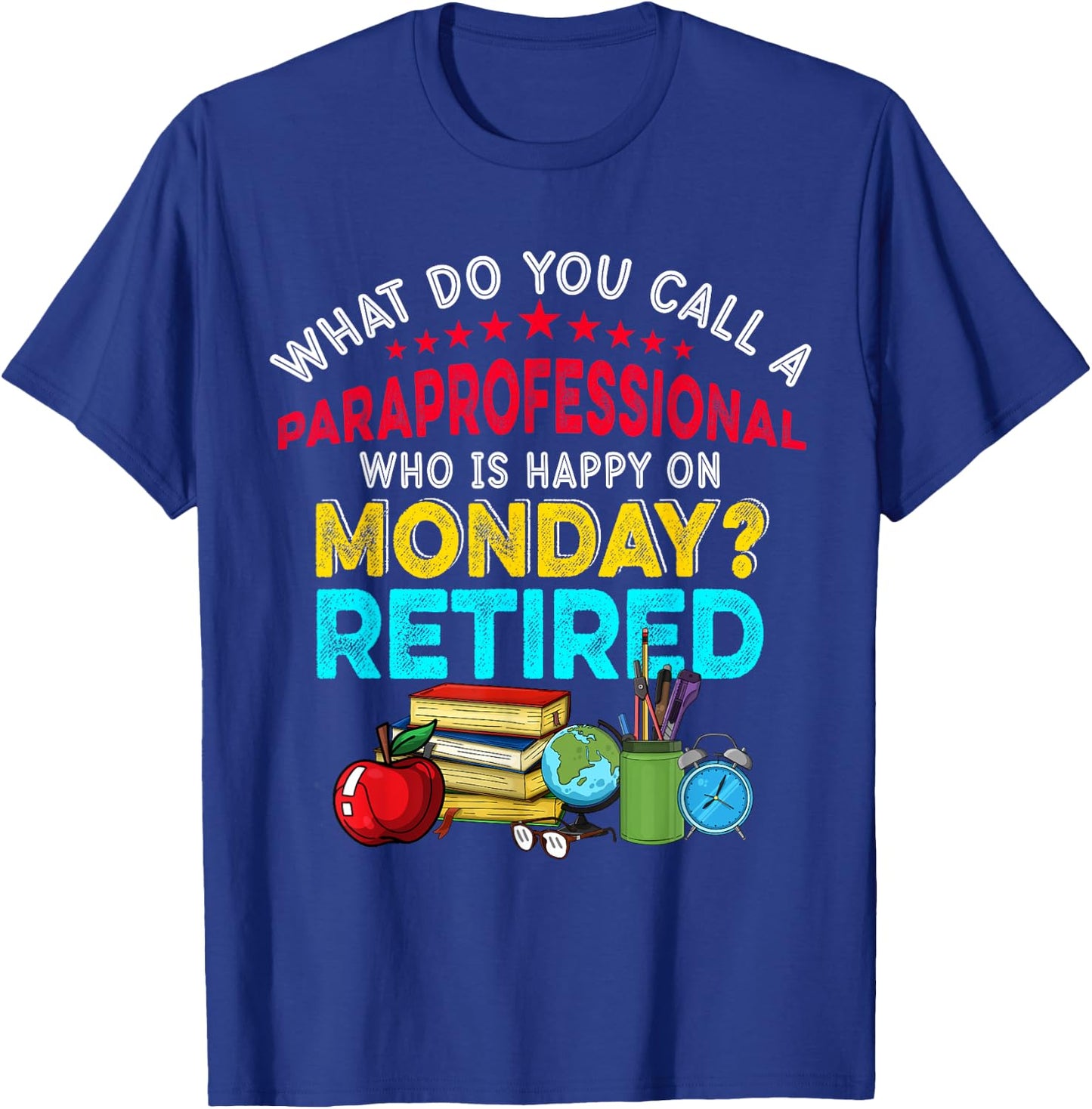 Vintage Happy Retirement Funny A Paraprofessional Retired T-Shirt - T-Shirt | Royal