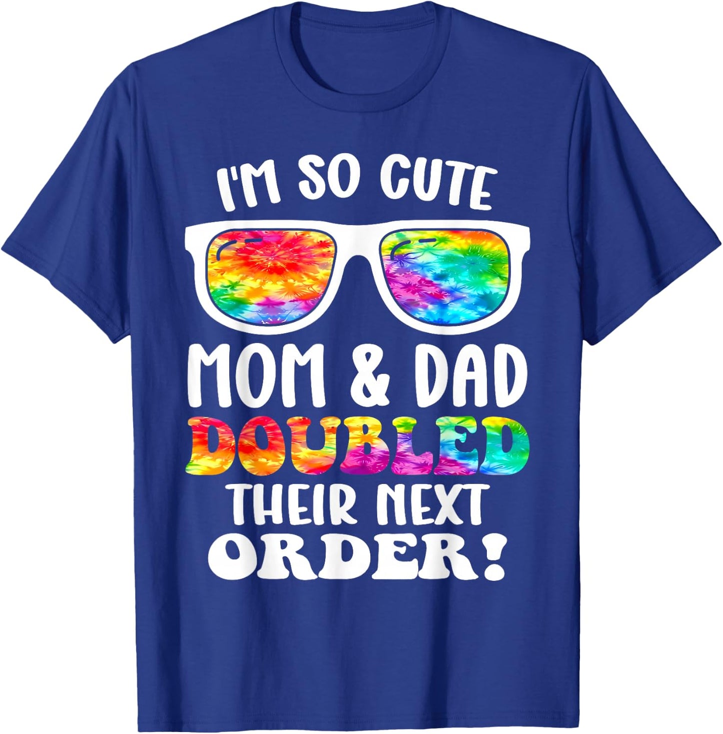I'm So Cute Mom And Dad Doubled Their Next Order Twins Funny T-Shirt - T-Shirt | Royal