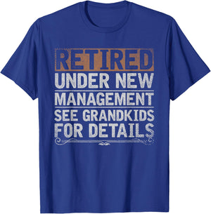 Retired Under New Management See Grandkids Funny Retirement T-Shirt - T-Shirt | Royal