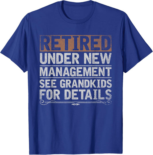Retired Under New Management See Grandkids Funny Retirement T-Shirt - T-Shirt | Royal