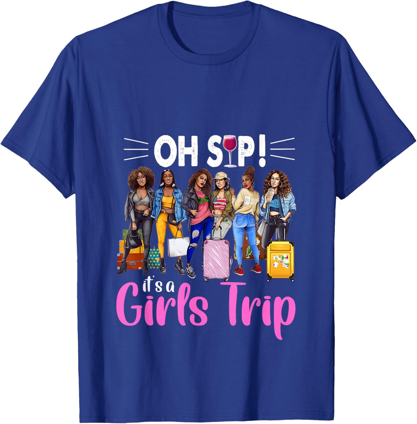Oh Sip It's A Girl's Trip Funny Traveling T-Shirt - T-Shirt | Royal