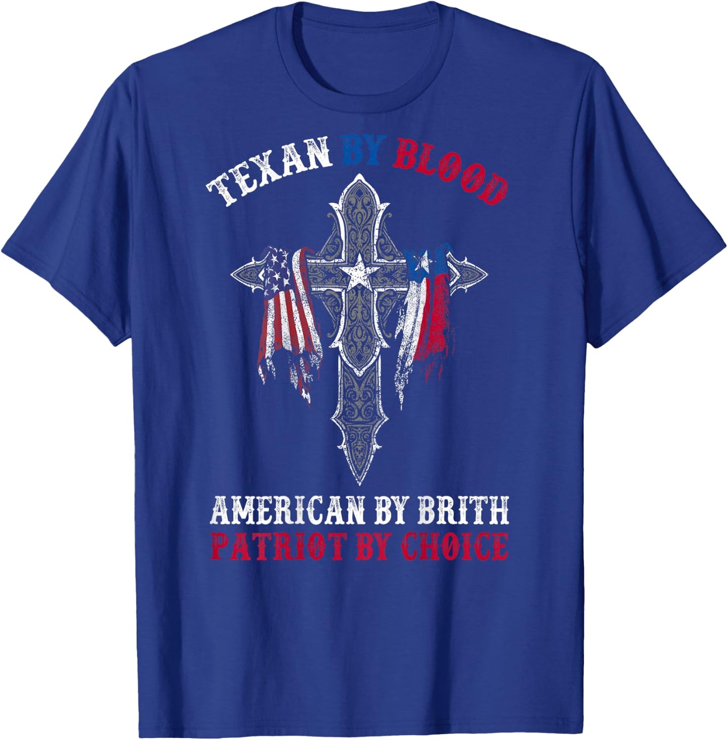 Texan By Blood American By Birth Patriot By Choice On Back T-Shirt - T-Shirt | Royal