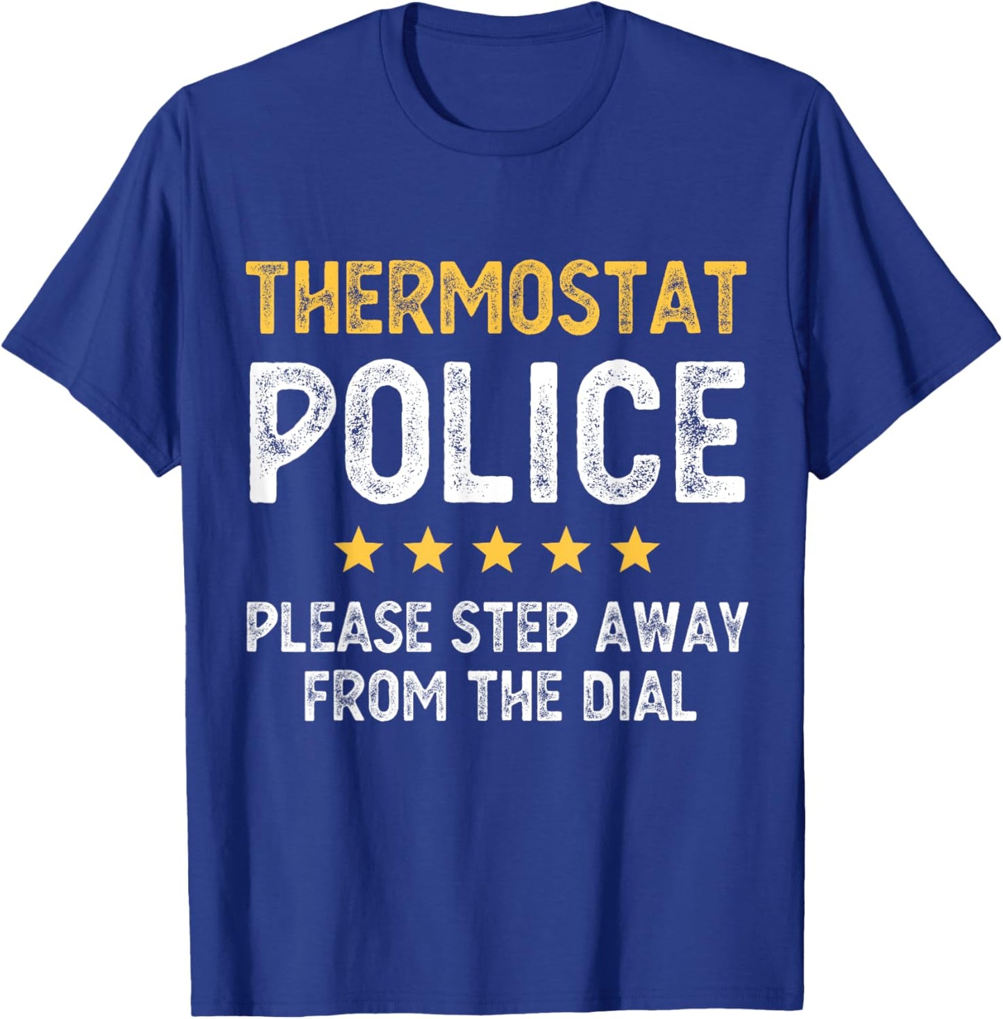 Thermostat Police For A Police Dad Father's Day Funny Meme T-Shirt - T-Shirt | Royal