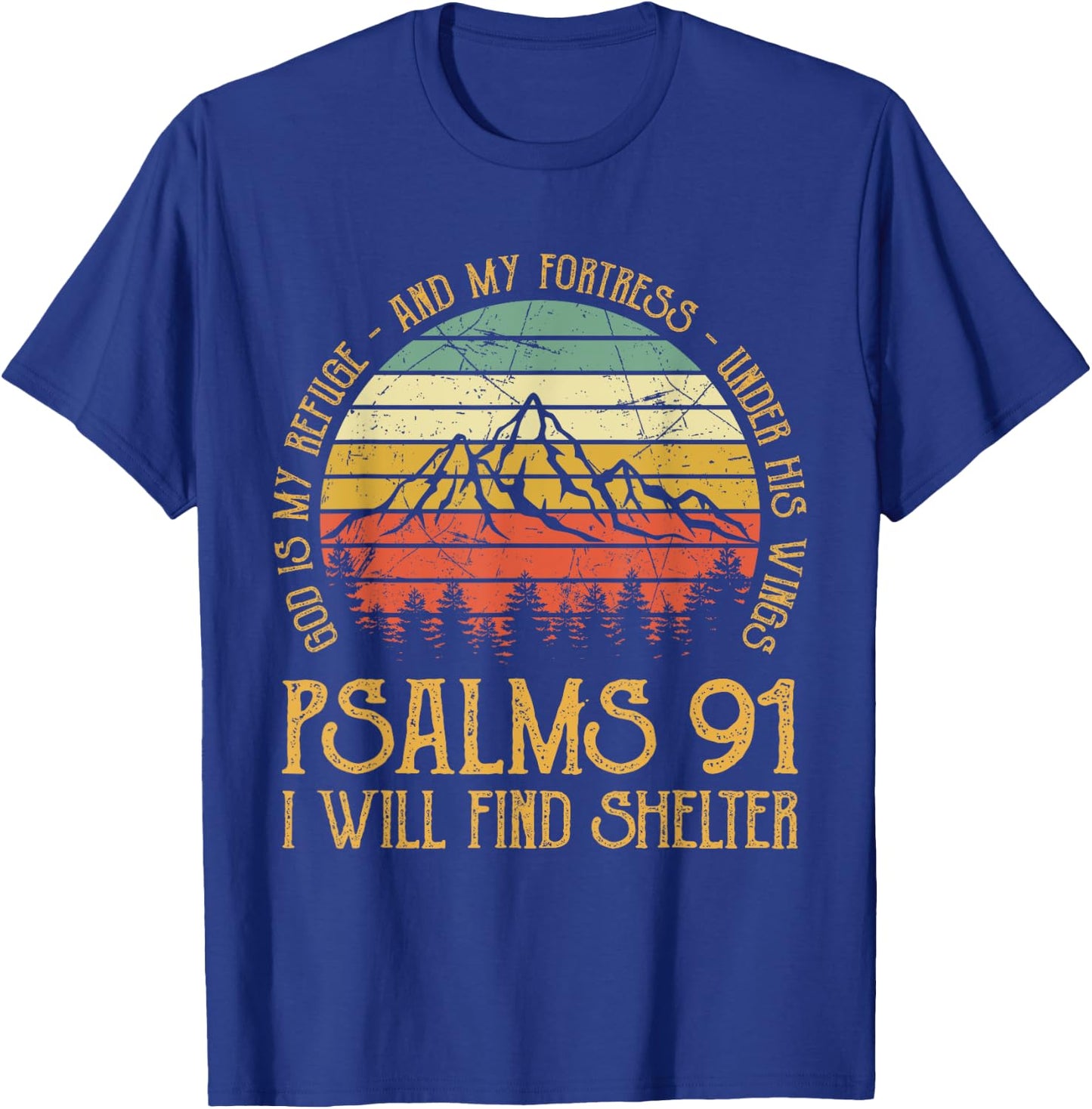 God Is My Refuge And My Fortress Psalms 91 Christian T-Shirt - T-Shirt | Royal