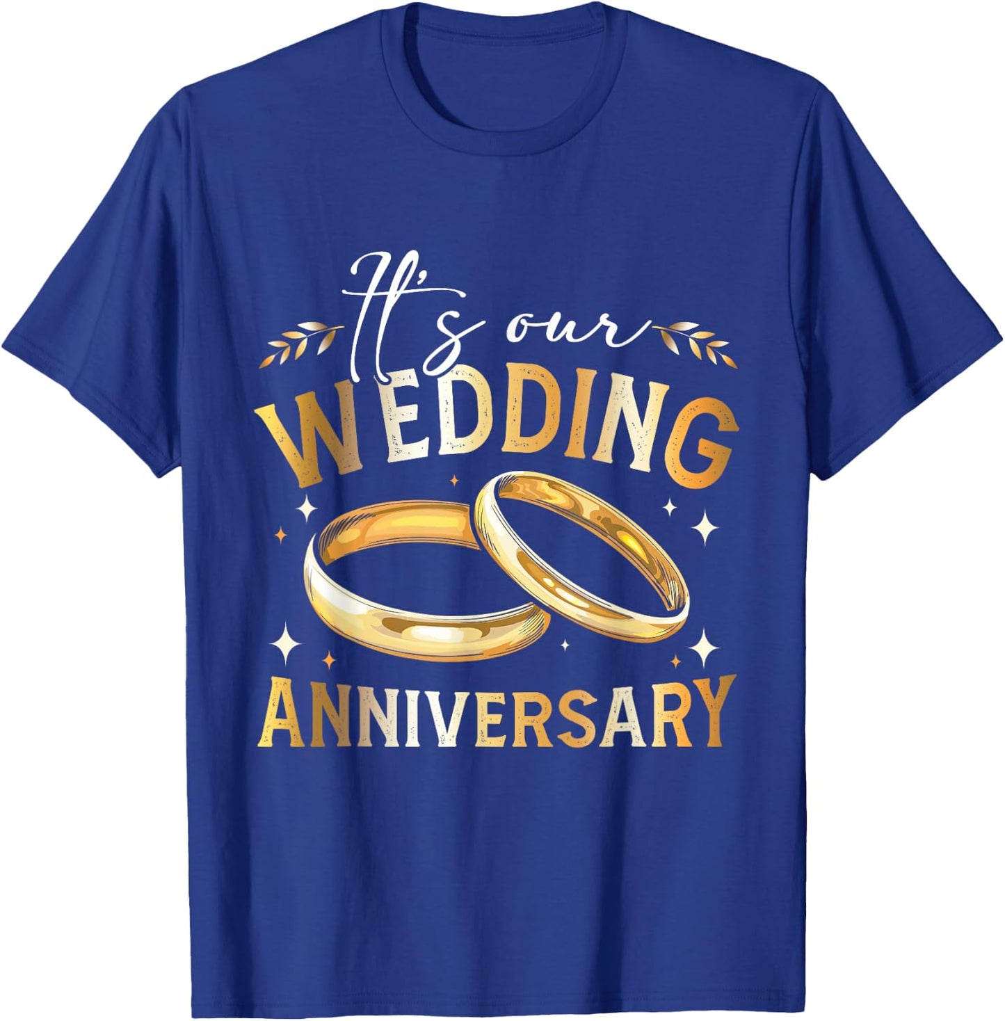 It's Our Wedding Anniversary Happy Wedding Just Married T-Shirt - T-Shirt | Royal