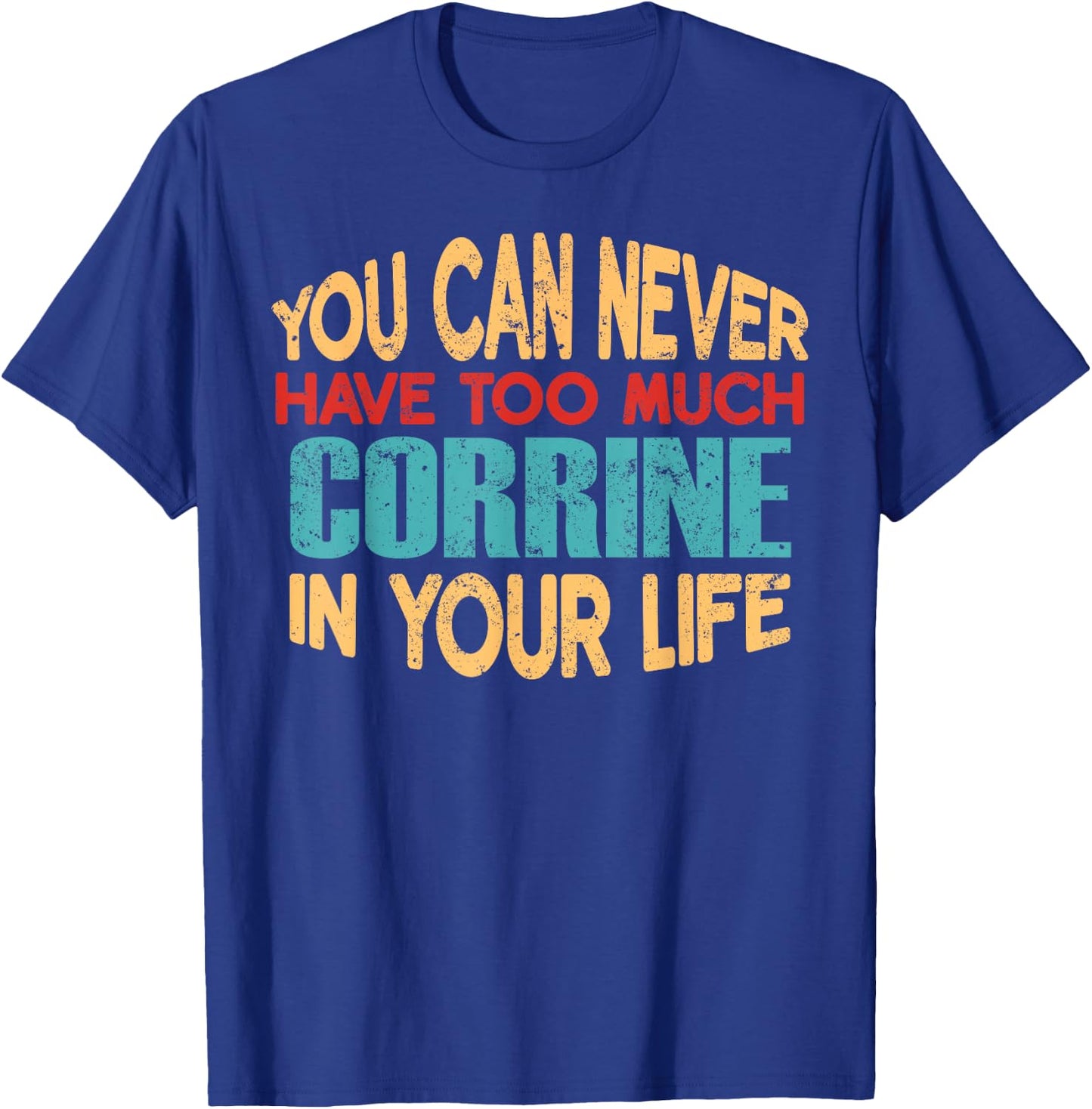 Funny Corrine Personalized First Name Joke Item T-Shirt - T-Shirt | Royal