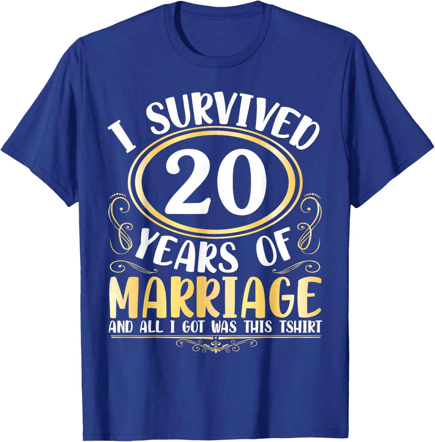 I Survived 20 Years Of Marriage Wedding All I Got Was This T-Shirt - T-Shirt | Royal