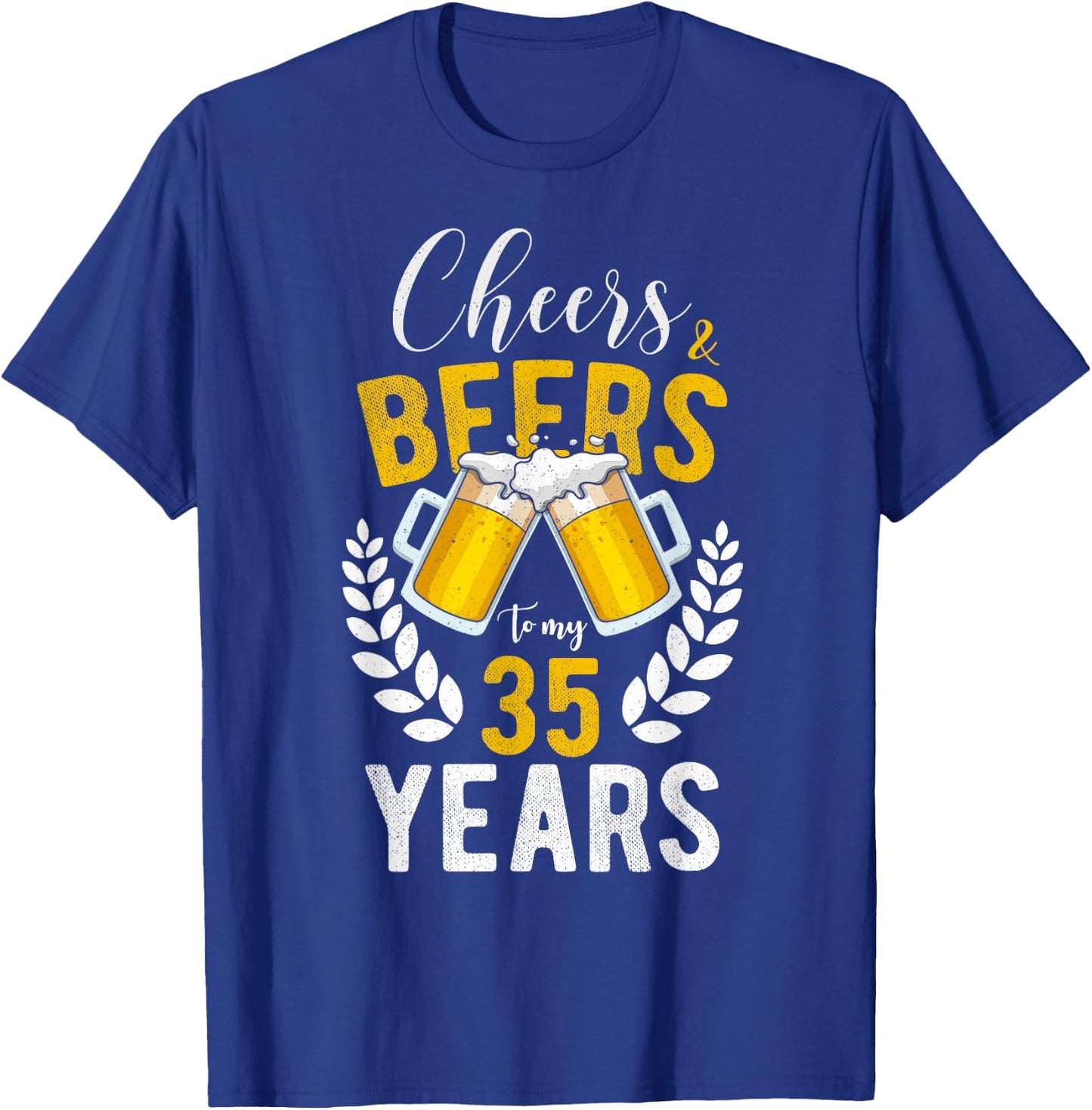 Cheers and Beers to My 35 Years 35th Birthday Gifts T-Shirt - T-Shirt | Royal