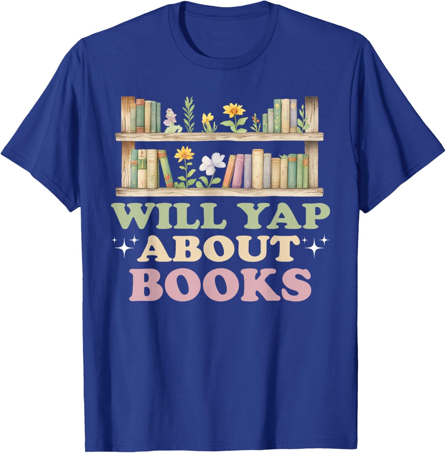 Will Yap About Books Reader Book Nerd Book Reading Lover T-Shirt - T-Shirt | Royal
