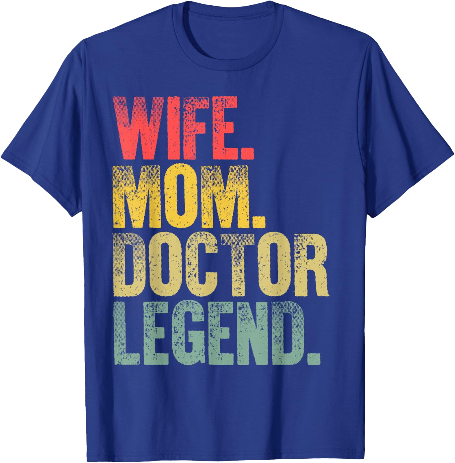 Mother Women Funny Gift Wife Mom Doctor Legend T-Shirt - T-Shirt | Royal