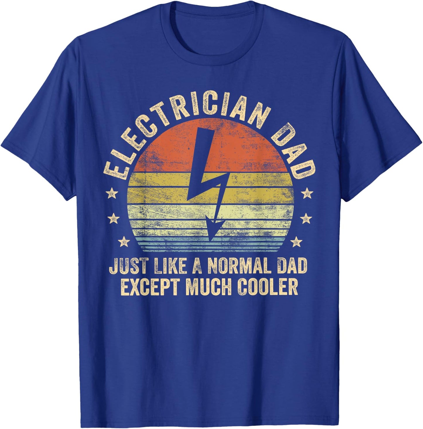 Electrician Dad Just Like A Normal Dad Except Much Cooler T-Shirt - T-Shirt | Royal