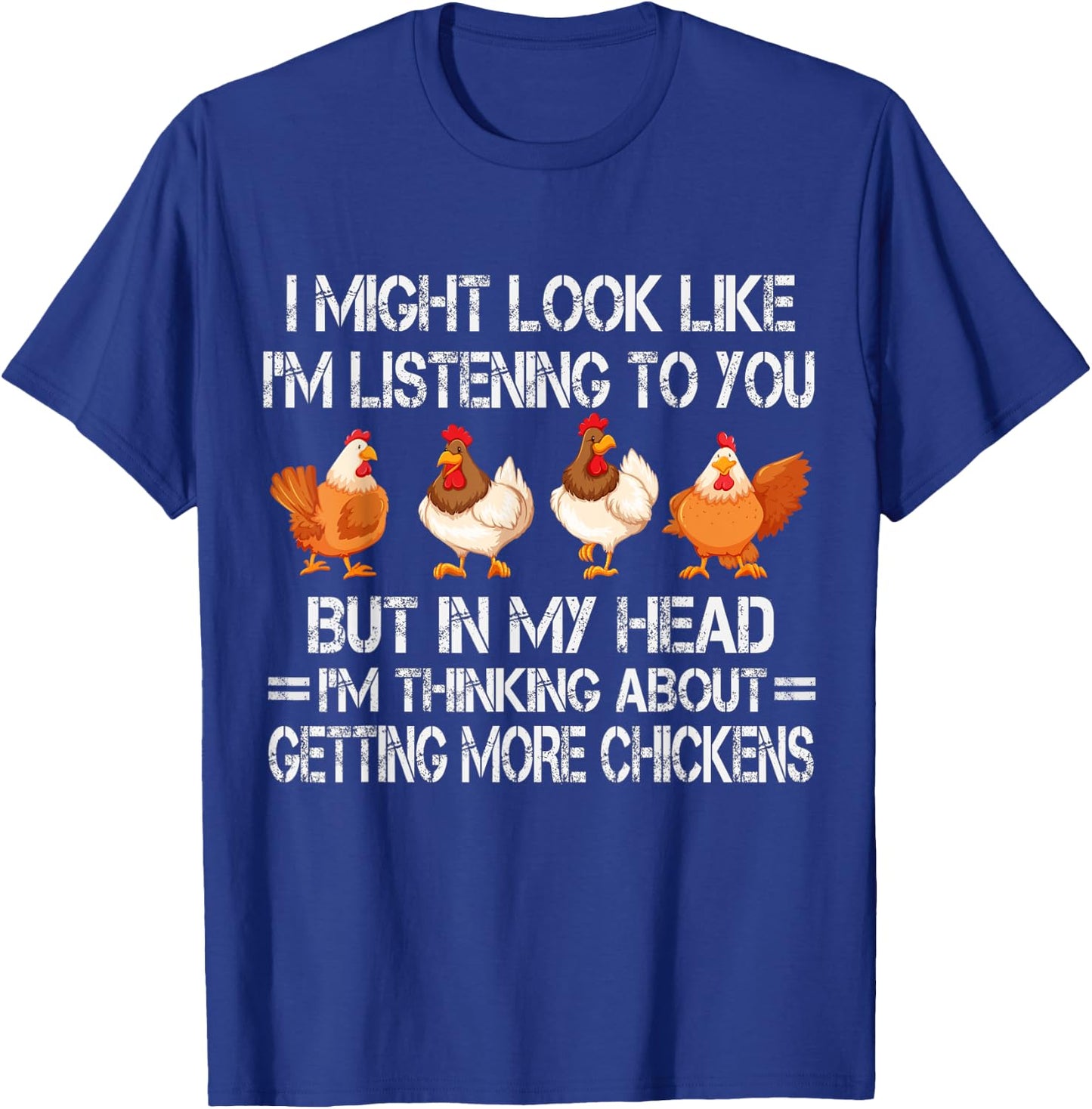 I Might Look Like I'm Listening To You Chicken T-Shirt - T-Shirt | Royal