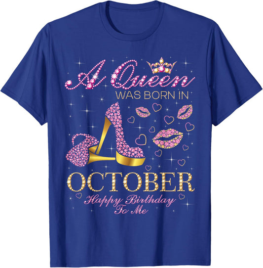 A Queen Was Born In October Happy Birthday To Me T-Shirt - T-Shirt | Royal