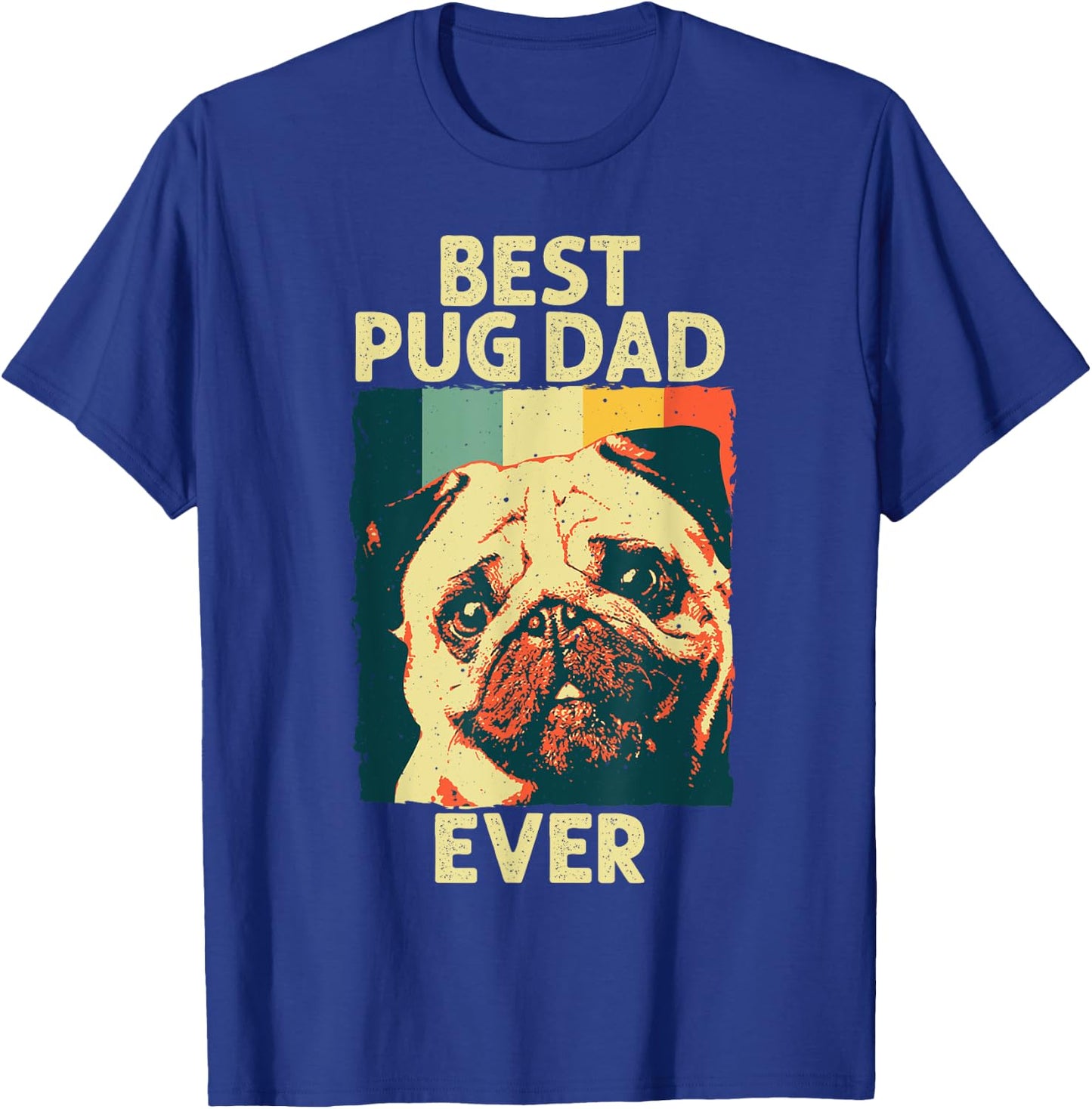 Funny Best Pug Dad Ever Art For Pug Dog Pet Lover Men Daddy T-Shirt - T-Shirt | Royal